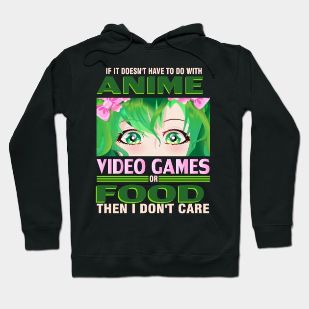 If It's not Anime Video games or Food I don't Care T-Shirt Hoodie by bakmed